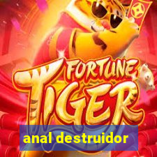 anal destruidor